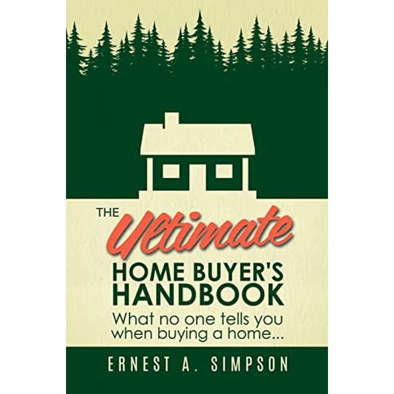 Pre-Owned The Ultimate Home Buyer's Handbook: What no one tells you when buying a home. . . (Paperback) 1545656622 9781545656624