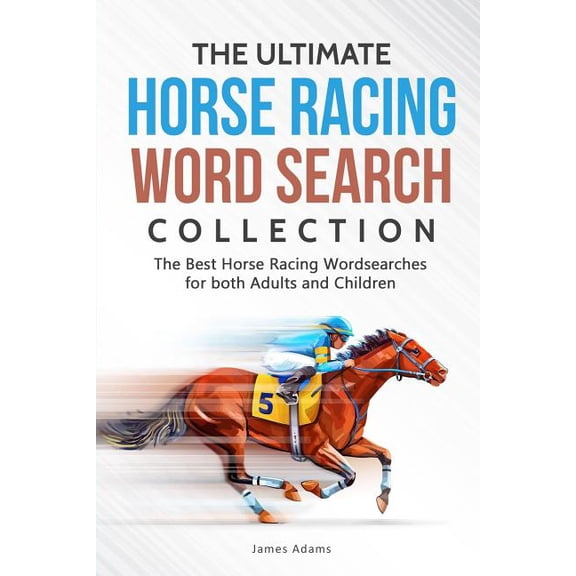 The Ultimate Horse Racing Word Search Collection: The Best Horse Racing Wordsearches for both Adults and Children, (Paperback)
