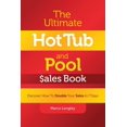 thumbnail image 1 of The Ultimate Hot Tub and Pool $Ales Book: Discover How to Double Your $Ales in 7 Days, (Paperback), 1 of 1