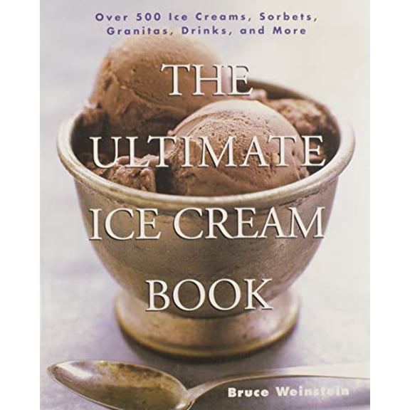 Pre-Owned The Ultimate Ice Cream Book: Over 500 Ice Creams, Sorbets, Granitas, Drinks, and More (Paperback) 0688161499 9780688161491