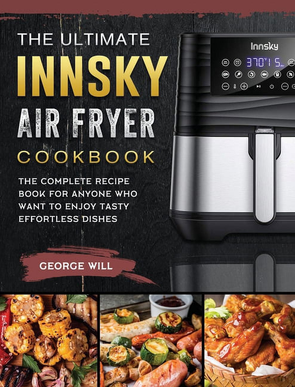 The Ultimate Innsky Air Fryer Cookbook The Complete Recipe Book for