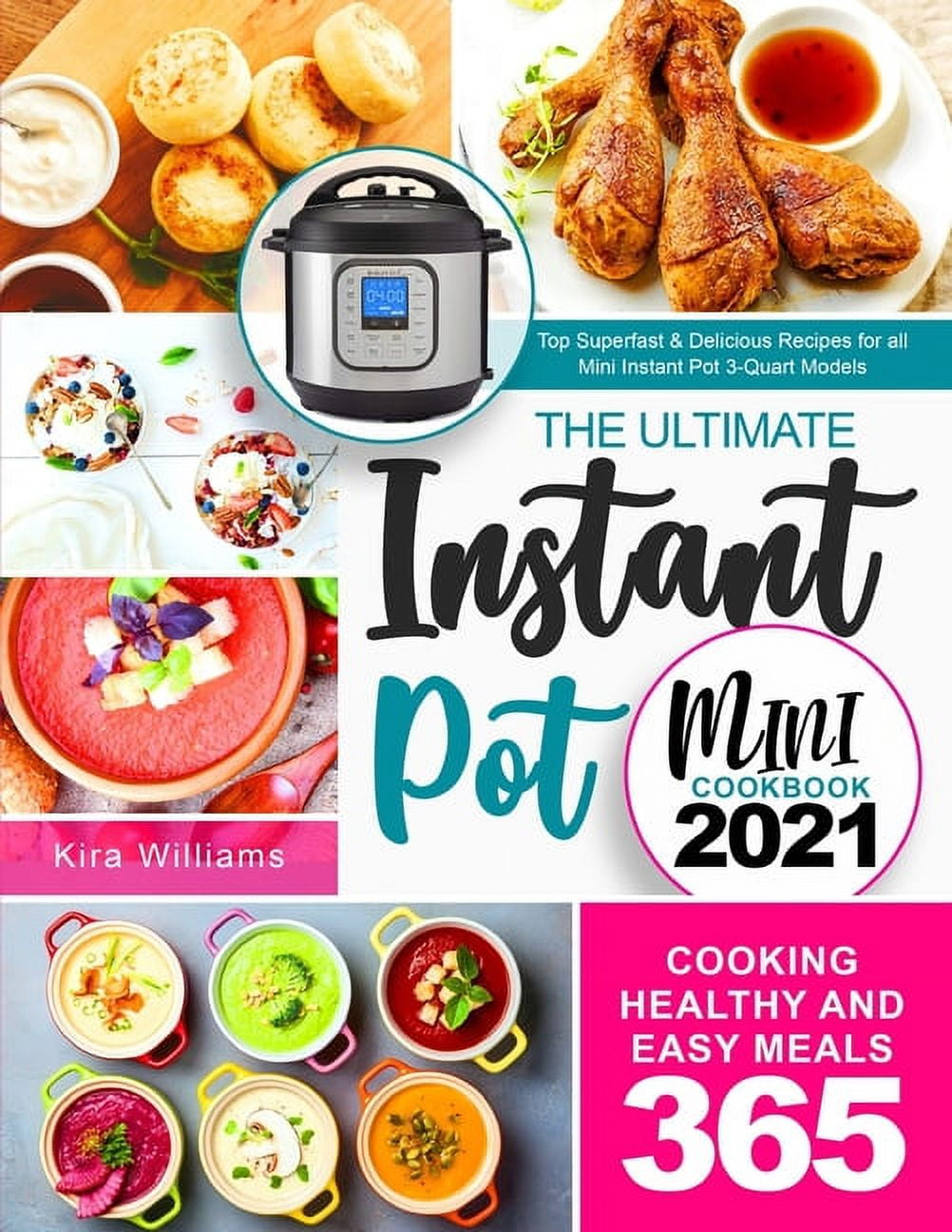 The Ultimate Instant Pot Mini Cookbook 2021 Top Superfast & Delicious