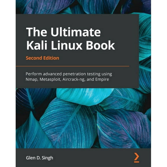 The Ultimate Kali Linux Book - Second Edition: Perform advanced penetration testing using Nmap, Metasploit, Aircrack-ng,, (Paperback)