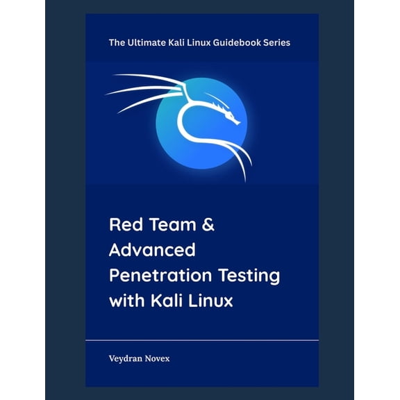 The Ultimate Kali Linux Guidebook Red Team & Advanced Penetration Testing with Kali Linux, Book 9, (Paperback)