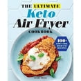 thumbnail image 1 of Pre-Owned The Ultimate Keto Air Fryer Cookbook: 100+ Low-Carb, High-Fat Recipes (Paperback) 1646115686 9781646115686, 1 of 1