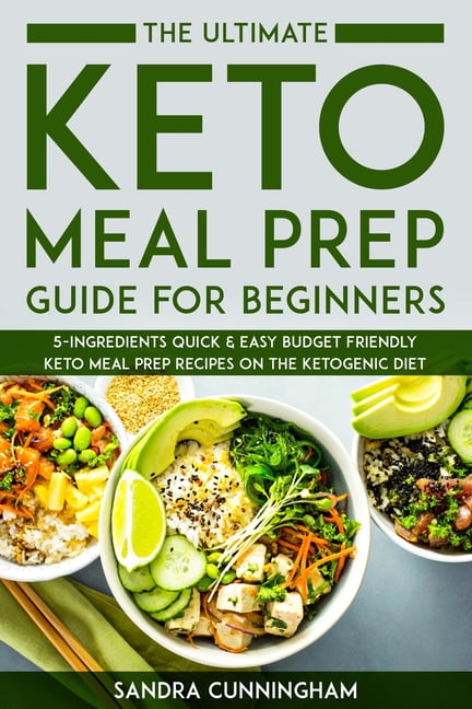 The Ultimate Keto Meal Prep Guide for Beginners : 5-Ingredients Quick ...