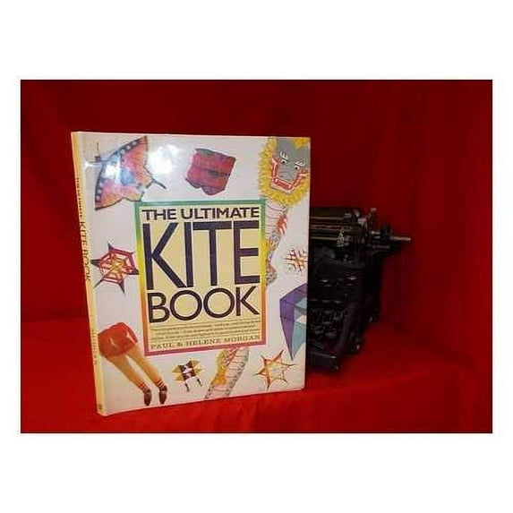Pre-Owned The Ultimate Kite Book: The Complete Guide to Choosing, Making, and Flying Kites of All Kinds... (Hardcover) 0671744437 9780671744434