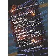 The Ultimate Layla & Majnun Complete Poems of Majnun Qays Ibn al-Mulawwah Nizamis Layla & Majnun & Layla & Majnun..., Paperback