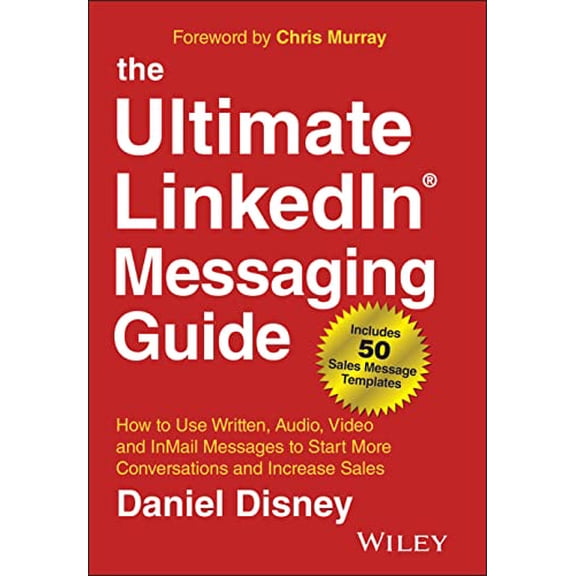Pre-Owned The Ultimate Linkedin Messaging Guide: How to Use Written, Audio, Video and Inmail Messages to Start More Conversations and Increase Sales (Hardcover) 1394185227 9781394185221