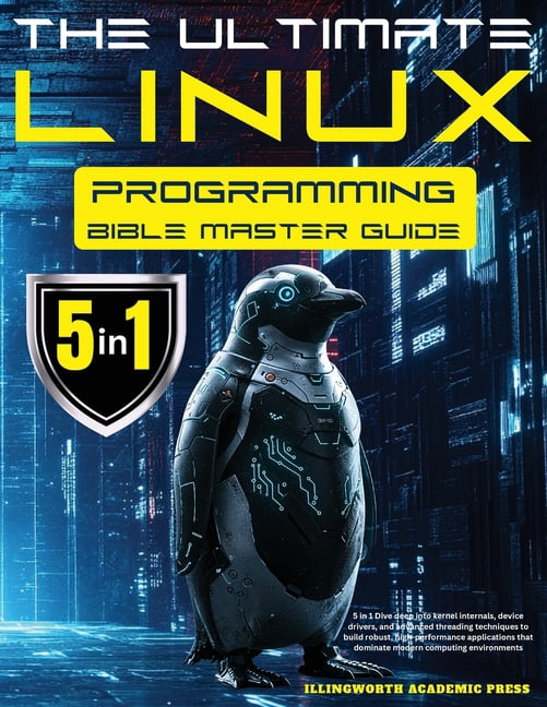 The Ultimate Linux Programming Bible Master Guide: 5 in 1 Dive Deep ...