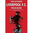 thumbnail image 1 of The Ultimate Liverpool F.C. Trivia Book: A Collection of Amazing Trivia Quizzes and Fun Facts for Die-Hard Liverpool Fan, (Paperback), 1 of 1