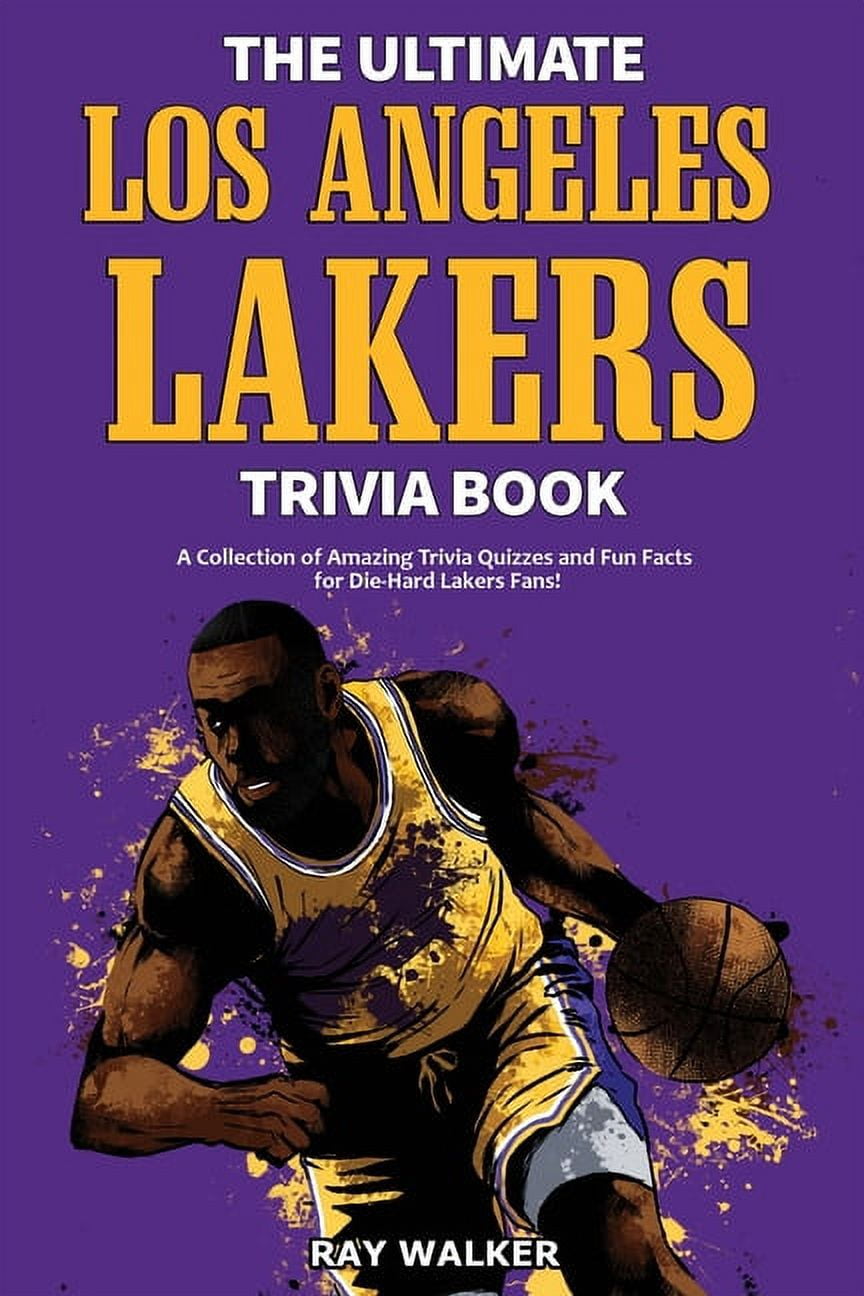 The Ultimate Los Angeles Lakers Trivia Book A Collection of