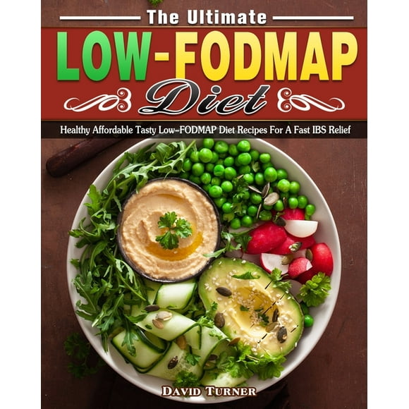 The Ultimate Low FODMAP Diet: Healthy Affordable Tasty Low-FODMAP Diet Recipes For A Fast IBS Relief