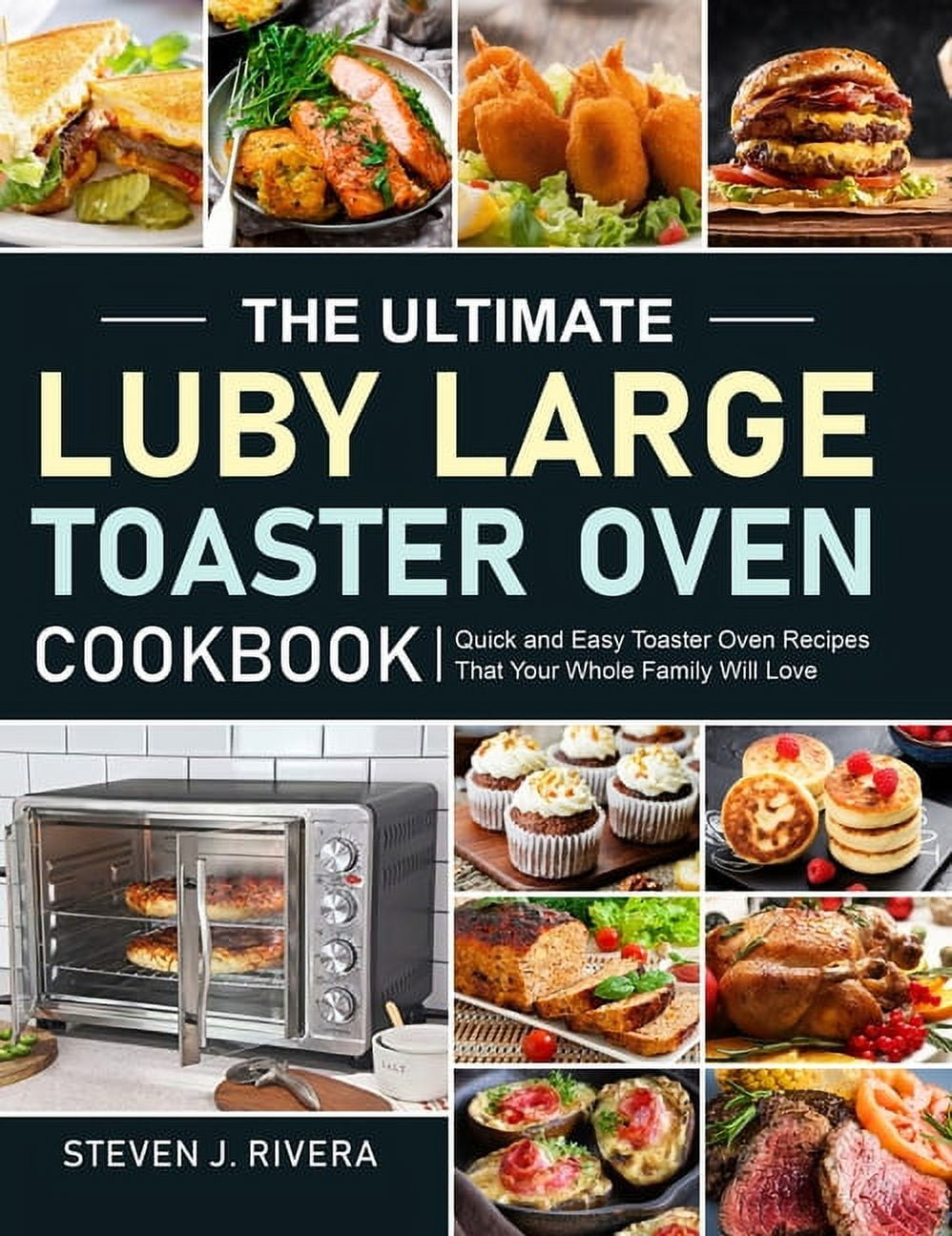 The Ultimate Luby Large Toaster Oven Cookbook Quick and Easy Toaster