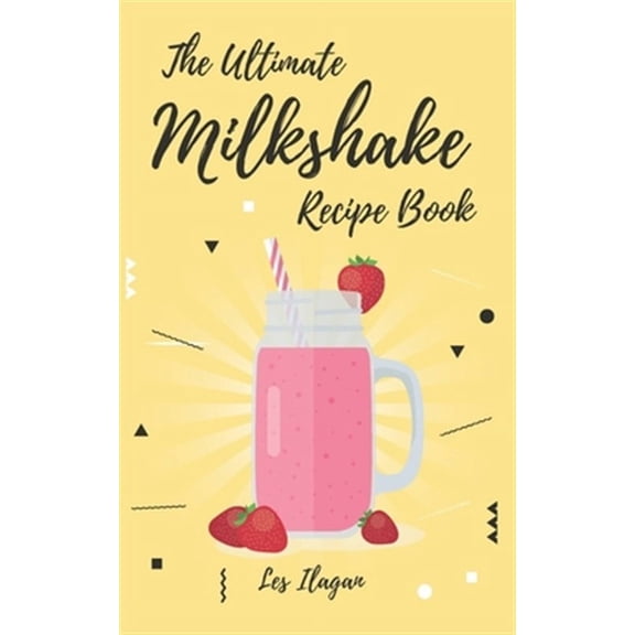 The Ultimate MILKSHAKE RECIPE BOOK (Paperback)