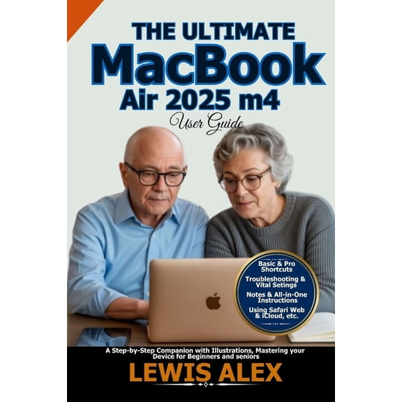 The Ultimate MacBook Air 2025 m4 User Guide: A Step-by-Step Companion with Illustrations, Mastering your Device for Begi, (Paperback)