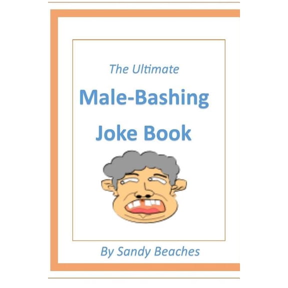 The Ultimate Male-Bashing Joke Book (Paperback)