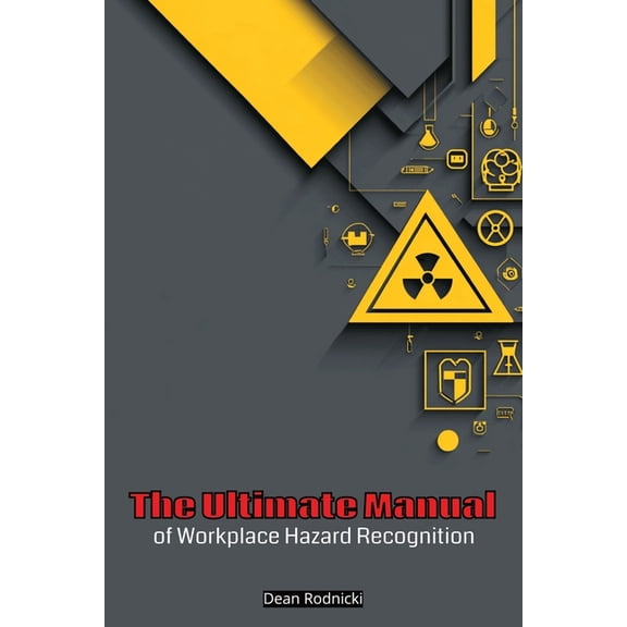 Health and Safety The Ultimate Manual of Workplace Hazard Recognition, (Paperback)