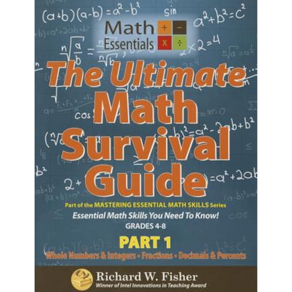 Pre-Owned The Ultimate Math Survival Guide Part 1: Whole Numbers & Integers, Fractions, and Decimals & (Paperback) by Richard W Fisher