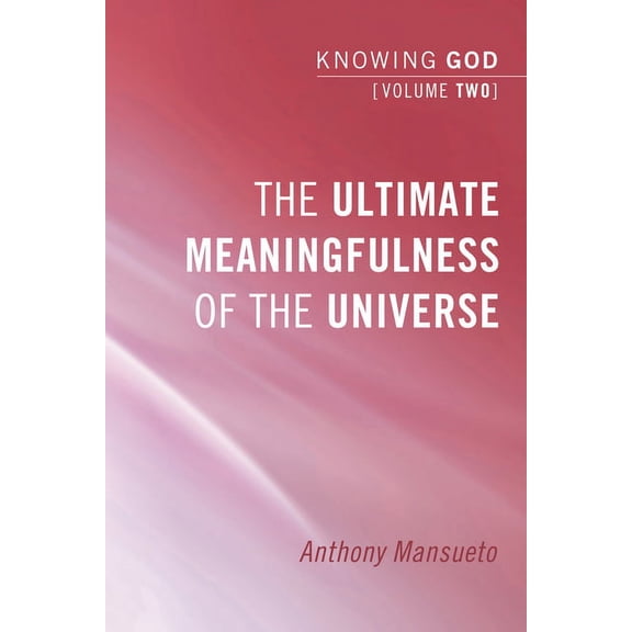 The Ultimate Meaningfulness of the Universe (Hardcover)