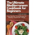 thumbnail image 1 of The Ultimate Mediterranean Cookbook for Beginners: Easy Kitchen-Tested Recipes for Healthy Homemade Cooking (Paperback), 1 of 1