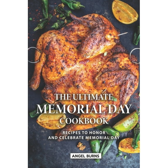 The Ultimate Memorial Day Cookbook: Recipes to Honor and Celebrate Memorial Day (Paperback)