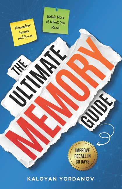 The Ultimate Memory Guide: How to Improve Your Memory, Remember Names & Faces, Retain What You Read, Double Your Recall , (Paperback)