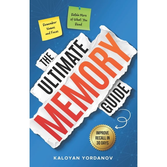 The Ultimate Memory Guide: How to Improve Your Memory, Remember Names & Faces, Retain What You Read, Double Your Recall , (Paperback)