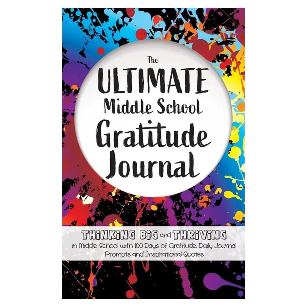 The Ultimate Middle School Gratitude Journal: Thinking Big and 