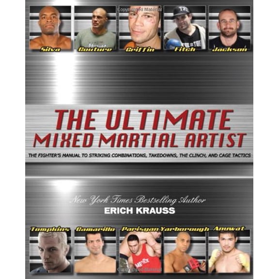 Pre-Owned The Ultimate Mixed Martial Artist: The Fighter's Manual to Striking Combinations, Takedowns, the Clinch and Cage Tactics, 9780981504476, 0981504477, Paperback,