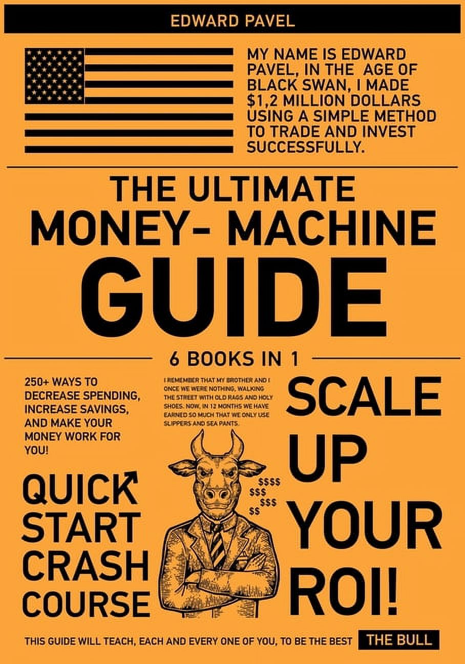 The Ultimate Money-Machine Guide [6 in 1]: 250+ Ways to Decrease Spending, Increase Savings, and Make Your Money Work fo