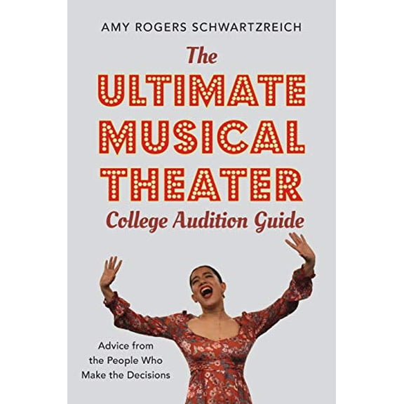 Pre-Owned The Ultimate Musical Theater College Audition Guide: Advice from the People Who Make the Decisions (Paperback) 0190925051 9780190925055