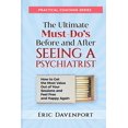 thumbnail image 1 of The Ultimate Must-Do's Before and After Seeing a Psychiatrist: How to Get the Most Value Out of Your Sessions and Feel F, (Paperback), 1 of 1