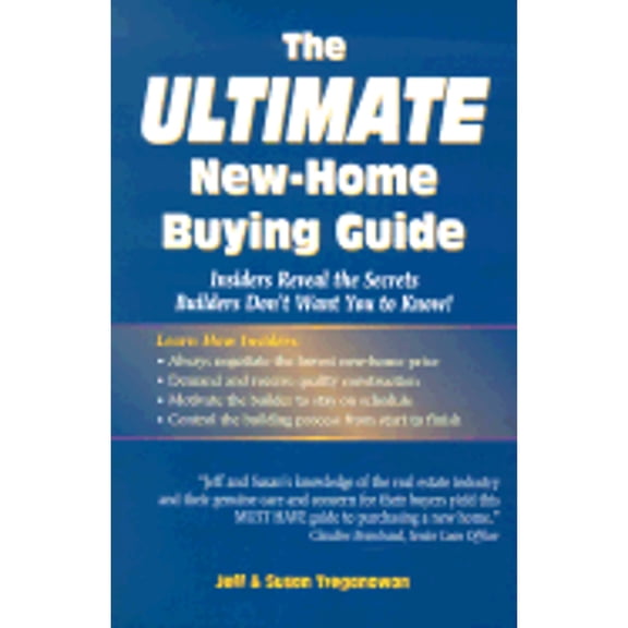 Pre-Owned The Ultimate New-Home Buying Guide: Insiders Reveal the Secrets Builders Don't Want You to Know (Paperback) 0970673701 9780970673701
