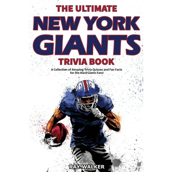 The Ultimate New York Giants Trivia Book: A Collection of Amazing Trivia Quizzes and Fun Facts for Die-Hard Giants Fans!, (Paperback)