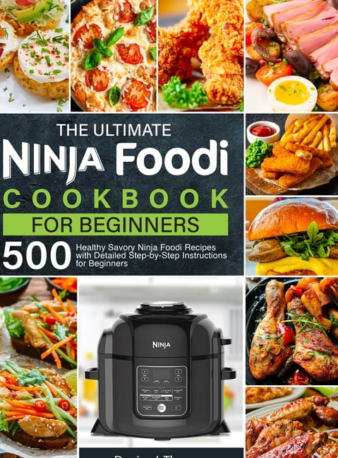 The Complete Ninja Foodi Cookbook 1000 Recipes: Foolproof, Quick & Easy Recipes for Beginners and Advanced Users [Book]