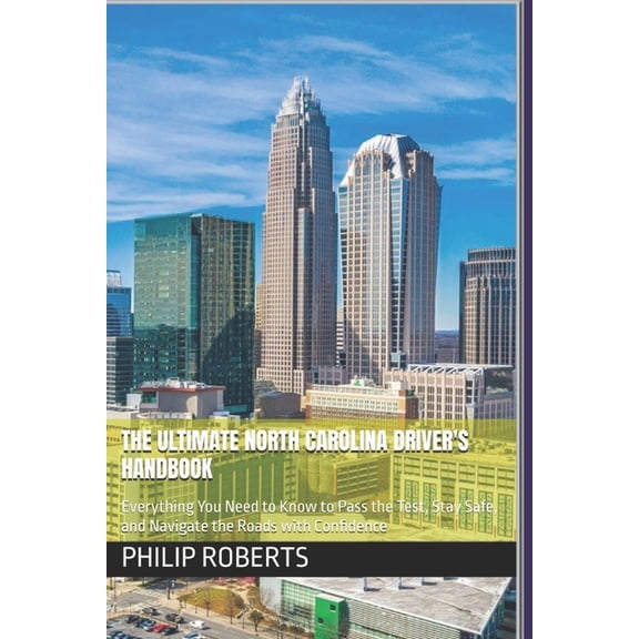 Drivers Handbook for Both Truck, Commerc The Ultimate North Carolina Driver's Handbook: Everything You Need to Know to Pass the Test, Stay Safe, and Navigat, (Paperback)