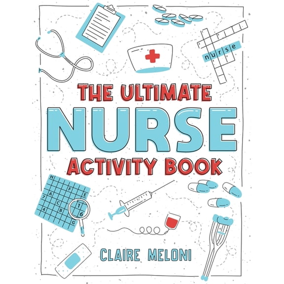 The Ultimate Nurse Activity Book: Fun Puzzles, Crosswords, Word Searches and Hilarious Entertainment for Nurses (Funny N, (Paperback)