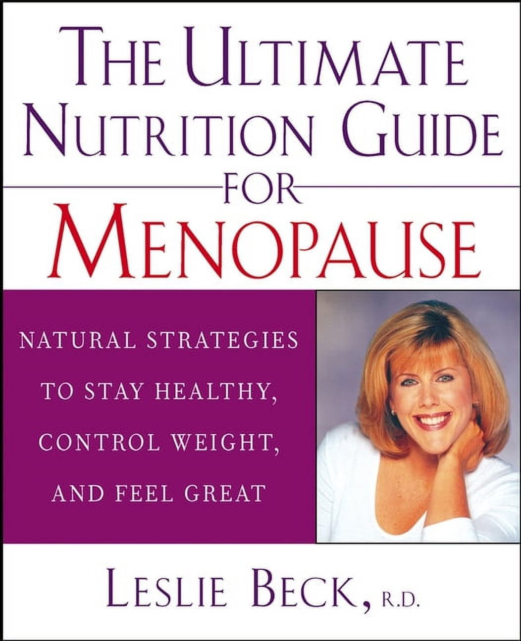 The Ultimate Nutrition Guide for Menopause: Natural Strategies to Stay Healthy, Control Weight, and Feel Great, (Hardcover)