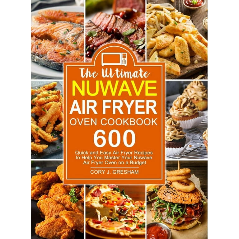 Ultrean Air Fryer Cookbook for Beginners: 600 Easy and Delicious Air Fryer  Recipes to Help You Master Your Ultrean Air Fryer on A Budget (Hardcover)