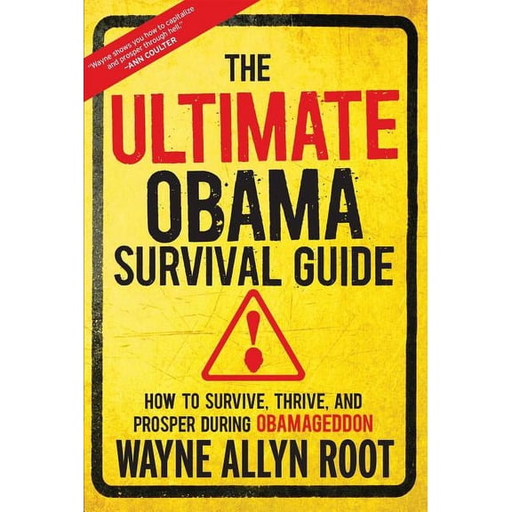 The Ultimate Obama Survival Guide : How to Survive, Thrive, and Prosper During Obamageddon (Hardcover)