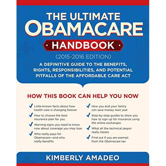Pre-Owned The Ultimate Obamacare Handbook (2015-2016 Edition): A Definitive Guide to the Benefits, Rights, Responsibilities, and Potential Pitfalls of the Affor (Paperback) 1634505611 9781634505611