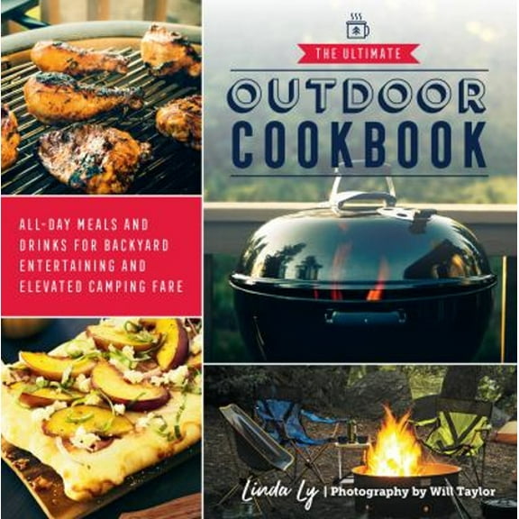 Pre-Owned The Ultimate Outdoor Cookbook: All-Day Meals and Drinks for Backyard Entertaining and Elevated Camping Fare (Paperback) 0760372853 9780760372852