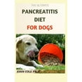 thumbnail image 1 of The Ultimate Pancreatitis Diet for Dogs: Easy And Delicious Recipes, Meal Plan And To Get Started, 1 of 1