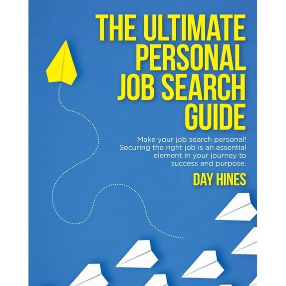 The Ultimate Personal Job Search Guide: Securing the right job is an essential element in your journey to success and pu, (Paperback)