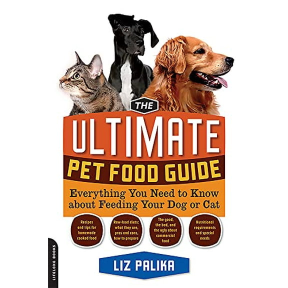 Pre-Owned The Ultimate Pet Food Guide: Everything You Need to Know about Feeding Your Dog or Cat (Paperback) 1600940714 9781600940712