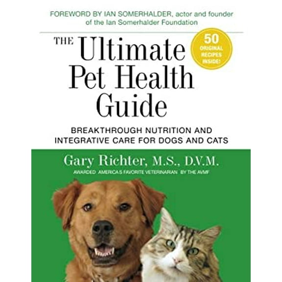 Pre-Owned The Ultimate Pet Health Guide: Breakthrough Nutrition and Integrative Care for Dogs and Cats (Paperback) 1401953506 9781401953508