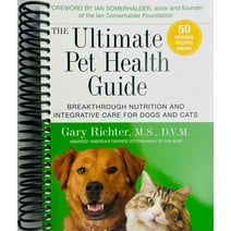 The Ultimate Pet Health Guide: Breakthrough Nutrition and Integrative Care for Dogs and Cats (Spiral Bound)