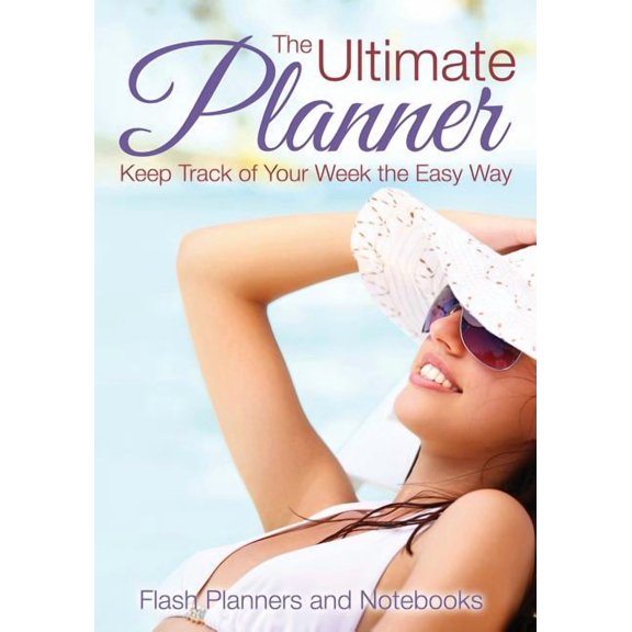 The Ultimate Planner: Keep Track of Your Week the Easy Way, (Paperback)