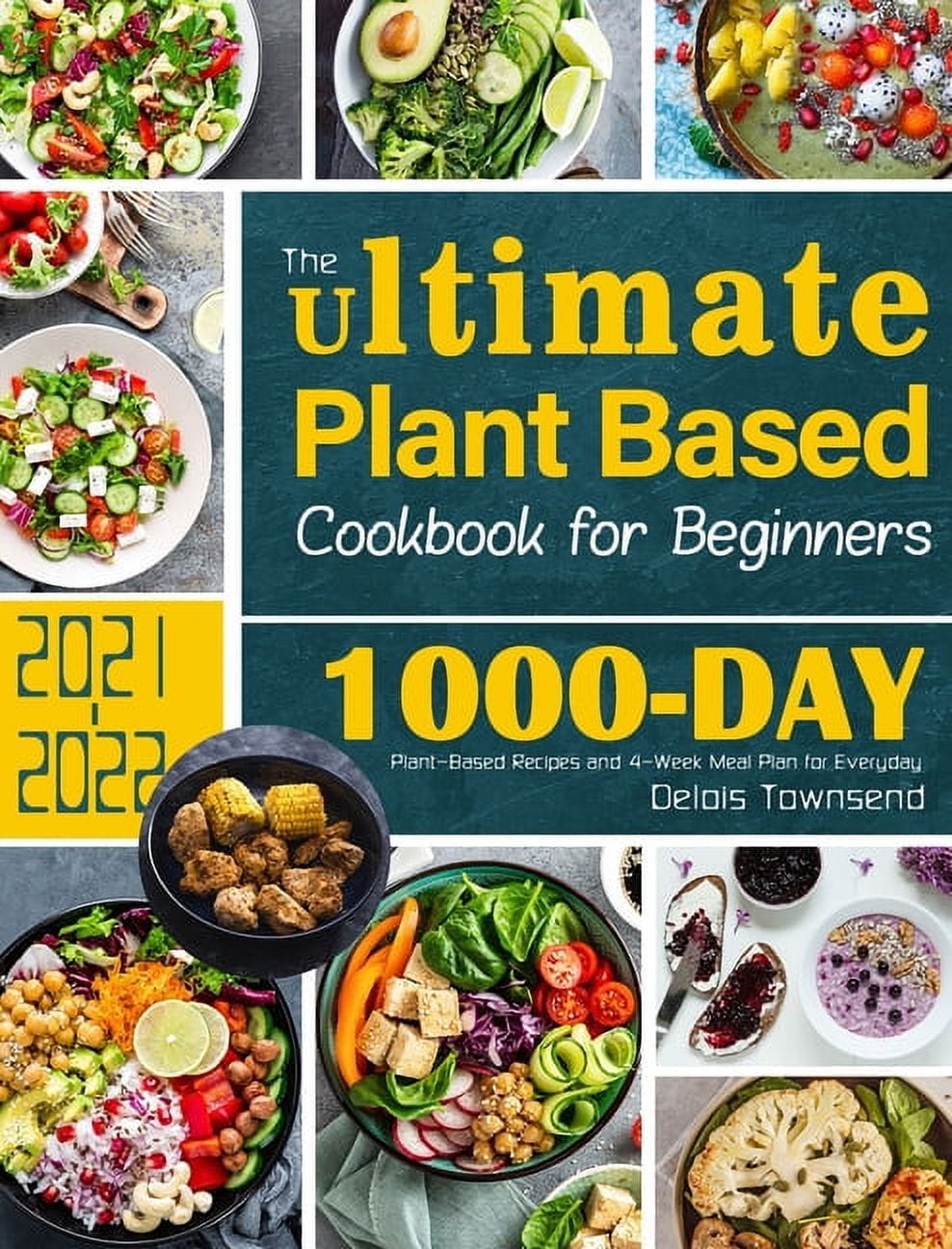 The Ultimate Plant Based Cookbook for Beginners: 1000-Day Plant-Based ...
